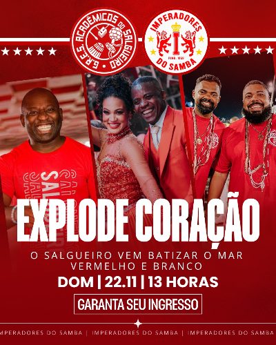 EXPLODE CORAÇÃO :ACADÊMICOS DO SALGUEIRO BATIZA IMPERADORES DO SAMBA