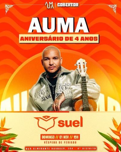 ATRAÇÃO NACIONAL:: SUEL :: ANIVERSÁRIO 4 ANOS AUMA:: 01/11 DOMINGO (VÉSPERA DE FERIADO)